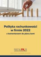 Polityka rachunkowości w firmie 2022. Autor: Trzpioła Katarzyna. SmakLiter.pl Okładka książki Polityka rachunkowości w firmie 2022