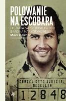Polowanie na Escobara. Autor: Mark Bowden. SmakLiter.pl Okładka książki Polowanie na Escobara