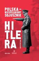 Polska. Niespełniony sojusznik Hitlera. Autor: Krzysztof Grzegorz Rak. SmakLiter.pl Okładka książki Polska. Niespełniony sojusznik Hitlera