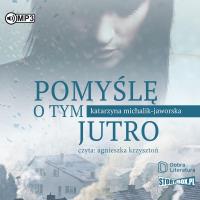 Pomyślę o tym jutro audiobook. Autor: Katarzyna Michalik-Jaworska. SmakLiter.pl Okładka książki Pomyślę o tym jutro audiobook