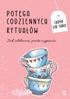 Potęga codziennych rytuałów. Autor: Casper ter Kuile, Magdalena Wysmyk. SmakLiter.pl Okładka książki Potęga codziennych rytuałów
