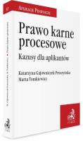 Prawo karne procesowe. Kazusy dla aplikantów. Autor: adw. Katarzyna Gajowniczek-Pruszyńska, adw. Marta. SmakLiter.pl Okładka książki Prawo karne procesowe. Kazusy dla aplikantów