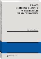 Prawo ochrony klimatu w kontekście praw człowieka. Autor: Stoczkiewicz Marcin. SmakLiter.pl Okładka książki Prawo ochrony klimatu w kontekście praw człowieka