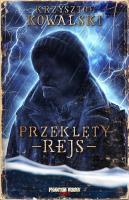 Przeklęty rejs. Autor: Kowalski Krzysztof. SmakLiter.pl Okładka książki Przeklęty rejs