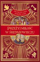 Przeżyj miłość w średniowieczu. Autor: Frances Gies. SmakLiter.pl Okładka książki Przeżyj miłość w średniowieczu