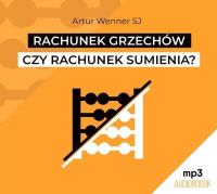 Rachunek grzechów czy rachunek sumienia? CD - Audiobook. Autor: Artur Wenner SJ. SmakLiter.pl Okładka książki Rachunek grzechów czy rachunek sumienia? CD - Audiobook