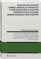 Realizacja zasady dobra dziecka w mediacji w sprawach dotyczących wykonywania władzy rodzicielskiej. Autor: Opracowanie zbiorowe. SmakLiter.pl Okładka książki Realizacja zasady dobra dziecka w mediacji w sprawach dotyczących wykonywania władzy rodzicielskiej