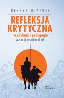Refleksja krytyczna w edukacji i pedagogice. Autor: Mizerek Henryk. SmakLiter.pl Okładka książki Refleksja krytyczna w edukacji i pedagogice