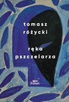 Ręka pszczelarza. Autor: Różycki Tomasz. SmakLiter.pl Okładka książki Ręka pszczelarza