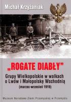 Okładka książki Rogate Diabły Grupy Wielkopolskie w walkach o Lwów i Małopolskę Wschodnią ( marzec-wrzesień 1919)