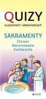 Sakramenty chrzest  bierzmowanie  Eucharystia. Quizy w pytaniach i odpowiedziach. Autor: Opracowanie zbiorowe. SmakLiter.pl Okładka książki Sakramenty chrzest  bierzmowanie  Eucharystia. Quizy w pytaniach i odpowiedziach
