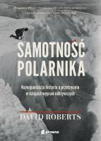 Samotność polarnika. Najwspanialsza historia o przetrwaniu w dziejach wypraw odkrywczych. Autor: Gregory David Roberts, GOŹDZIKOWSKI ANDRZEJ. SmakLiter.pl Okładka książki Samotność polarnika. Najwspanialsza historia o przetrwaniu w dziejach wypraw odkrywczych