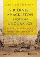 Okładka książki Sir Ernest Shackleton i wyprawa Endurance Sekrety przywództwa odpornego na kryzys