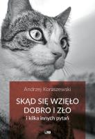 Skąd się bierze dobro i zło. Autor: Andrzej Koraszewski. SmakLiter.pl Okładka książki Skąd się bierze dobro i zło