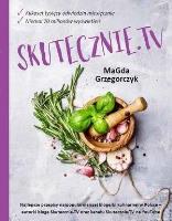 Skutecznie.Tv. Autor: Magdalena Grzegorczyk. SmakLiter.pl Okładka książki Skutecznie.Tv