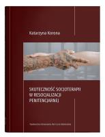 Skuteczność socjoterapii w resocjalizacji penitencjarnej. Autor: Korona Elżbieta Katarzyna. SmakLiter.pl Okładka książki Skuteczność socjoterapii w resocjalizacji penitencjarnej