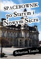 Spacerownik po Starym i Nowym Sączu. Autor: Sebastian Tomala. SmakLiter.pl Okładka książki Spacerownik po Starym i Nowym Sączu