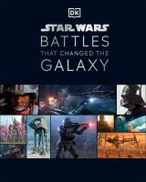 Star Wars Battles That Changed Galaxy. Autor: Cole Horton, Jason Fry, Ratcliffe Amy, Kempshall Chris. SmakLiter.pl Okładka książki Star Wars Battles That Changed Galaxy
