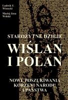 Starożytne dzieje Wiślan i Polan. Autor: Wissecki Ludwik F., Wólski Maciej Jaxa. SmakLiter.pl Okładka książki Starożytne dzieje Wiślan i Polan