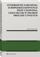 Stwierdzenie naruszenia Europejskiej Konwencji Praw Człowieka i jego skutki w polskim procesie cywilnym. Autor: Piaskowska Olga M.. SmakLiter.pl Okładka książki Stwierdzenie naruszenia Europejskiej Konwencji Praw Człowieka i jego skutki w polskim procesie cywilnym