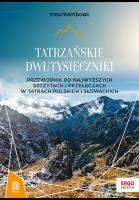 Tatrzańskie dwutysięczniki. Przewodnik po najwyższych szczytach i przełęczach w Tatrach polskich i słowackich. MountainBook wyd. 2. Autor: Bzowski Krzysztof. SmakLiter.pl Okładka książki Tatrzańskie dwutysięczniki. Przewodnik po najwyższych szczytach i przełęczach w Tatrach polskich i słowackich. MountainBook wyd. 2