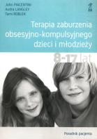 Terapia zaburzenia obsesyjno-kompulsyjnego dzieci i młodzieży 8-17 lat Poradnik pacjenta. Autor: Piacentini John, Langley Audra, Roblek Tami. SmakLiter.pl Okładka książki Terapia zaburzenia obsesyjno-kompulsyjnego dzieci i młodzieży 8-17 lat Poradnik pacjenta