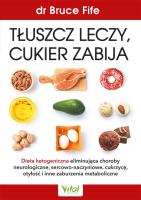Tłuszcz leczy, cukier zabija. Autor: Bruce Fife. SmakLiter.pl Okładka książki Tłuszcz leczy, cukier zabija