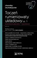 Toczeń rumieniowaty układowy Część 1 Rozpoznawanie i leczenie. Autor: Maria Majdan (red.). SmakLiter.pl Okładka książki Toczeń rumieniowaty układowy Część 1 Rozpoznawanie i leczenie