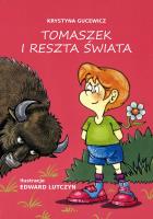 Tomaszek i reszta świata (mk). Autor: Gucewicz Krystyna, Lutczyn Edward. SmakLiter.pl Okładka książki Tomaszek i reszta świata (mk)