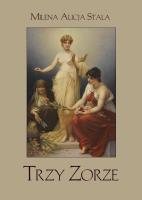 Trzy Zorze. Autor: Milena Alicja Stala. SmakLiter.pl Okładka książki Trzy Zorze