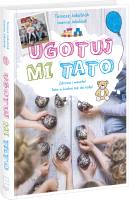 Ugotuj mi tato - uszkodzone. Autor: Tomasz Jakubiak. SmakLiter.pl Okładka książki Ugotuj mi tato - uszkodzone