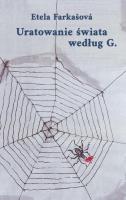 Uratowanie świata według G.. Autor: FARKASOVA ETELA. SmakLiter.pl Okładka książki Uratowanie świata według G.
