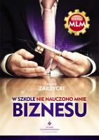 W szkole nie nauczono mnie biznesu. Autor: Piotr Zarzycki. SmakLiter.pl Okładka książki W szkole nie nauczono mnie biznesu