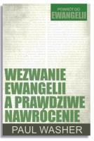 Wezwanie Ewangelii a prawdziwe nawrócenie. Autor: Paul Washer. SmakLiter.pl Okładka książki Wezwanie Ewangelii a prawdziwe nawrócenie