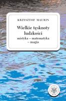 Wielkie tęsknoty ludzkości (mistyka - matematyka - magia).. Autor: Krzysztof Maurin. SmakLiter.pl Okładka książki Wielkie tęsknoty ludzkości (mistyka - matematyka - magia).