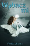 Wybacz mi. Autor: Paulina Bronisz. SmakLiter.pl Okładka książki Wybacz mi