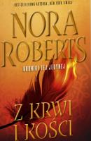 Z Krwi i Kości Kroniki tej Jedynej Tom 2 - uszkodzone. Autor: Nora Roberts. SmakLiter.pl Okładka książki Z Krwi i Kości Kroniki tej Jedynej Tom 2 - uszkodzone