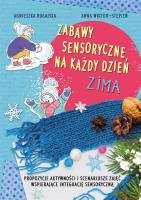 Zabawy sensoryczne na każdy dzień. Zima. Autor: Agnieszka Bugajska, Anna Wiktor-Stępień. SmakLiter.pl Okładka książki Zabawy sensoryczne na każdy dzień. Zima