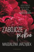 Zabójcze piękno. Tom 1. Autor: Jarząbek Magdalena. SmakLiter.pl Okładka książki Zabójcze piękno. Tom 1