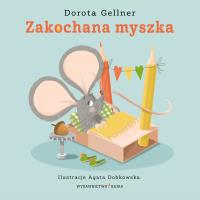 Zakochana myszka. Autor: Dorota Gellner. SmakLiter.pl Okładka książki Zakochana myszka
