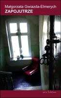 Zapojutrze. Autor: Gwiazda-Elmerych Małgorzata. SmakLiter.pl Okładka książki Zapojutrze