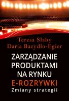 Zarządzanie produktami na rynki e-rozrywki. Autor: Słaby Teresa, Daria Bazydło-Egier. SmakLiter.pl Okładka książki Zarządzanie produktami na rynki e-rozrywki