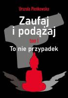 Zaufaj i podążaj. To nie przypadek. Autor: Urszula Pieńkowska. SmakLiter.pl Okładka książki Zaufaj i podążaj. To nie przypadek