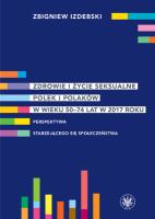 Zdrowie i życie seksualne Polek i Polaków w wieku 50-74 lat w 2017 roku Perspektywa starzejącego się społeczeństwa. Autor: Izdebski Zbigniew. SmakLiter.pl Okładka książki Zdrowie i życie seksualne Polek i Polaków w wieku 50-74 lat w 2017 roku Perspektywa starzejącego się społeczeństwa