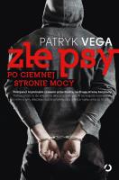 Złe psy. Po ciemnej stronie mocy. Autor: Patryk Vega. SmakLiter.pl Okładka książki Złe psy. Po ciemnej stronie mocy