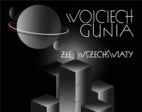 Złe wszechświaty. Autor: Wojciech Gunia. SmakLiter.pl Okładka książki Złe wszechświaty
