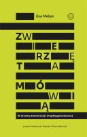 Zwierzęta mówią. W stronę demokracji międzygatunkowej. Autor: Meijer Eva. SmakLiter.pl Okładka książki Zwierzęta mówią. W stronę demokracji międzygatunkowej