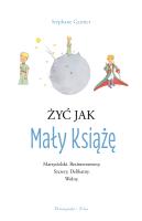 Żyć jak Mały Książę. Autor: Stphane Garnier, Adriana Celińska. SmakLiter.pl Okładka książki Żyć jak Mały Książę