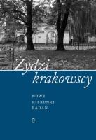Żydzi krakowscy. Nowe kierunki badań. Autor: Opracowanie zbiorowe. SmakLiter.pl Okładka książki Żydzi krakowscy. Nowe kierunki badań