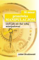 30 minut przeciwko manipulacjom. Autor: Julian Brudzewski. SmakLiter.pl Okładka książki 30 minut przeciwko manipulacjom